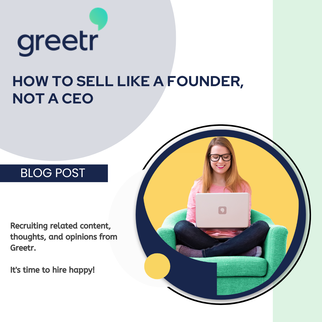 How to sell like a Founder, not a CEO.